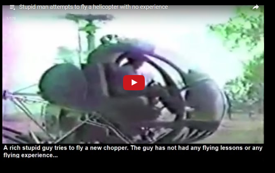 Stupid man attempts to fly a helicopter with no experience