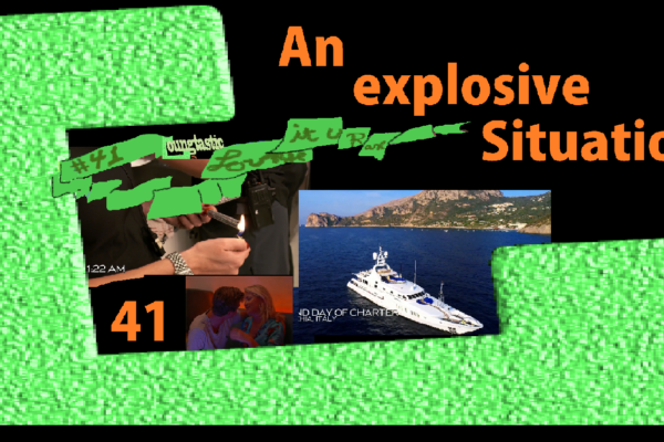 Podcast #41 – (Below Deck) An explosive Situation